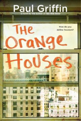 Paul Griffin The Orange Houses (Paperback)