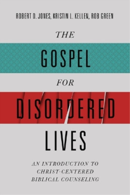 Robert D. Jones Gospel for Disordered Lives, The (Paperback)