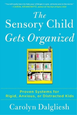 Carolyn Dalgliesh The Sensory Child Gets Organized (Paperback) (UK IMPORT)