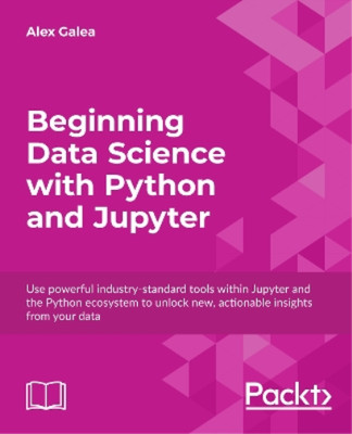 Alex Galea Beginning Data Science with Python and Jupyter (Digital) (UK IMPORT)