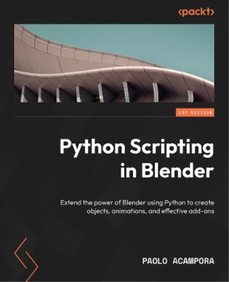 Paolo Acampora Python Scripting in Blender (Paperback)