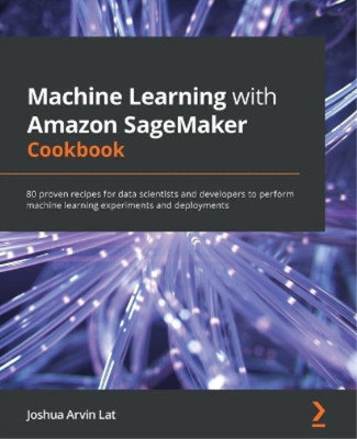 Joshua Arvin La Machine Learning with Amazon SageMaker C (Paperback) (UK IMPORT)