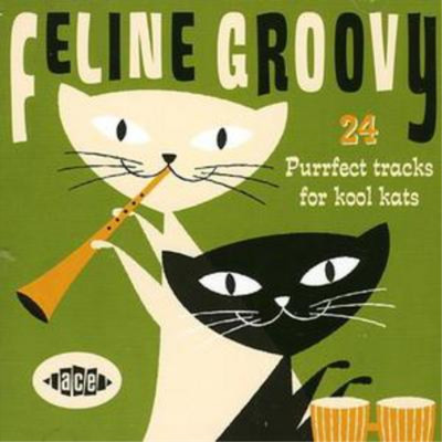 Various Artists Feline Groovy: 24 Purrfect Tracks for Kool Kats (CD) (UK IMPORT)