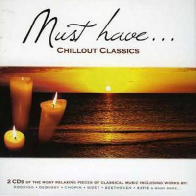 Various Composers Must Have Classics: Chillout Classics (CD) Album