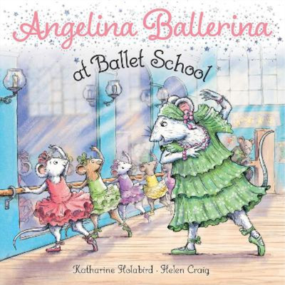 Katharine Holabird Angelina Ballerina at Ballet School (Paperback)