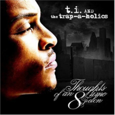 T.I. & The Trap-A-Holics Thoughts of an 8 Time Felon (CD) Album