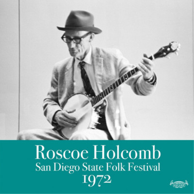 Roscoe Holcomb San Diego State Folk Festival 1972 (Vinyl) 12'' Album
