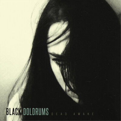 Black Doldrums Dead Awake (Vinyl) 12'' Album (UK IMPORT)
