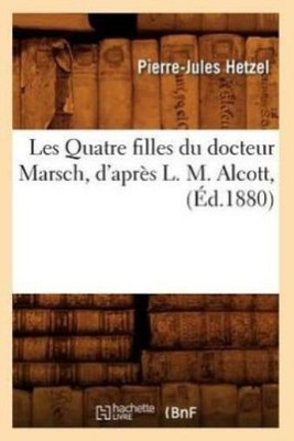 Les Quatre Filles Du Docteur Marsch, d'Apres L  M  Alcott,