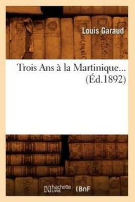 Trois Ans ? La Martinique (?D 1892)