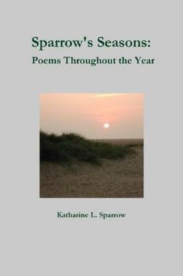 Sparrow's Seasons: Poems Throughout The Year