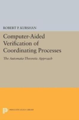 Computer-Aided Verification Of Coordinating Processes: The Automata-Theoret...