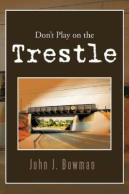 Don't Play On The Trestle