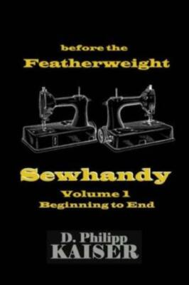 Before The Featherweight Sewhandy Volume 1 Beginning To End