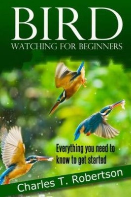 Bird Watching For Beginners: Everything You Need To Know To Get Started