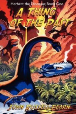 A Thing Of The Past: Herbert The Dinosaur, Book One