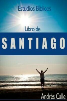 Estudios Biblicos - Santiago: Libro De Santiago