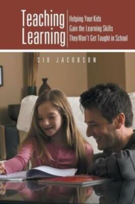 Teaching Learning: Helping Your Kids Gain the Learning Skills They Won't Ge...