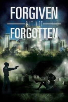 Forgiven But Not Forgotten