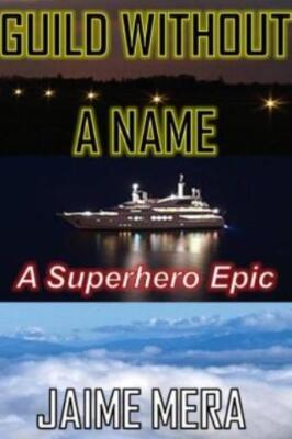 Guild Without A Name, A Superhero Epic