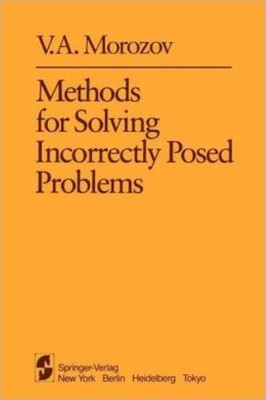 Methods For Solving Incorrectly Posed Problems