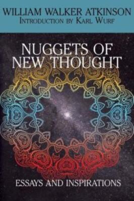 Nuggets Of The New Thought: Essays And Inspirations