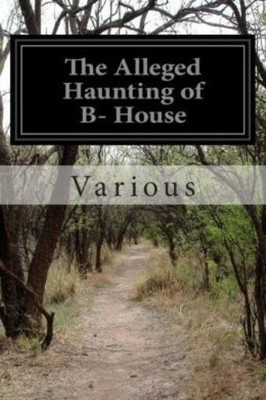 The Alleged Haunting Of B- House
