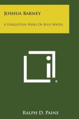 Joshua Barney: A Forgotten Hero Of Blue Water