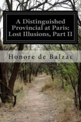 A Distinguished Provincial At Paris: Lost Illusions, Part Ii