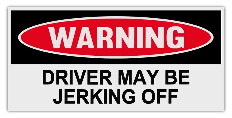 Funny Warning Magnets: DRIVER MAY BE JERKING OFF | Great
