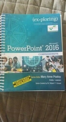Exploring Microsoft PowerPoint 2016 Comprehensive    by Mary Anne Poatsy