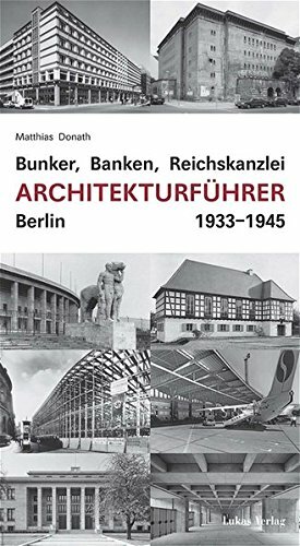 Bunker, Banken, Reichskanzlei - Architekturführer Berlin 1933-1945, 2.Aufl. 2008