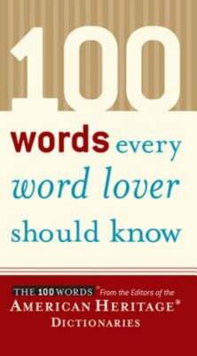 100 Words Every Word Lover Should Know by American Heritage Dictionary: New