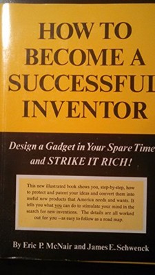 How to Become a Successful Inventor:..., Eric P. McNair