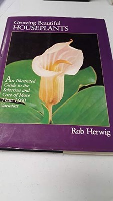 Growing Beautiful Houseplants: An Illus..., Herwig, Rob