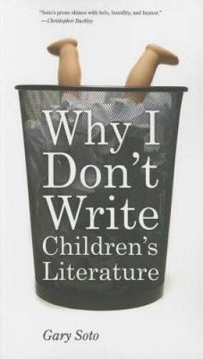 Why I Dont Write Childrens Literature - Paperback By Soto, Gary - VERY GOOD