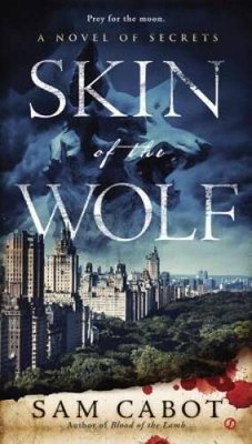 Skin of the Wolf: A Novel of Secrets - Paperback By Cabot, Sam - GOOD