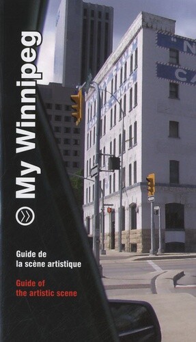 My Winnipeg, Guide De La Scene Artistique, Fage Editions Et Anthony Kiendl