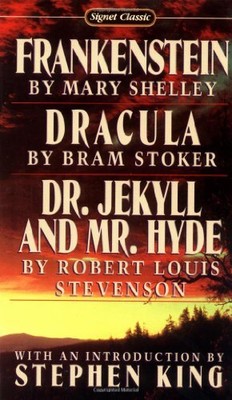 Frankenstein, Dracula, Dr. Jekyll and Mr. Hyde (Signet Classics)