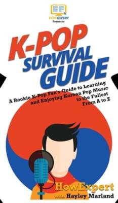 K-Pop Survival Guide: A Rookie K-Pop Fan's Guide to Learning and Enjoying Korean