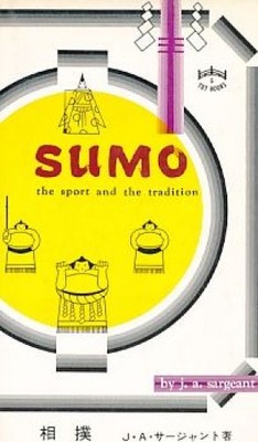 Sumo. The sport and the Tradition. Sargeant, J.A.: