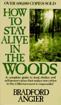 How to Stay Alive in the Woods by Bradford Angier: Used