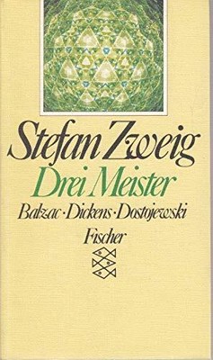 DREI MEISTER. BALZAC, DICKENS, DOSTOJEWSKI (GERMAN By S Zweig