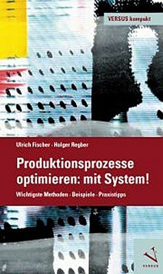 Ulrich Fischer / Produktionsprozesse optimieren: mit System!9783039092208