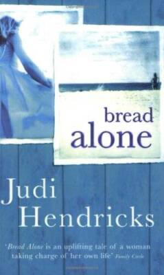 Bread Alone - Paperback By Hendricks, Judi - ACCEPTABLE