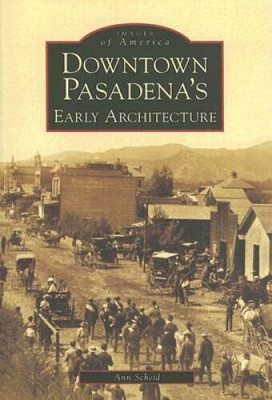 Downtown Pasadenas Early Architecture   (CA)  (Images of America) - GOOD