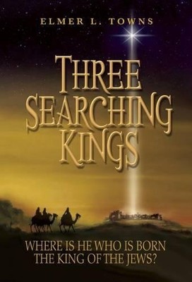 THREE SEARCHING KINGS By Elmer Towns **BRAND NEW**