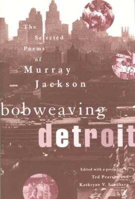 Bobweaving Detroit: The Selected Poems of Murray Jackson by Murray Jackson: New