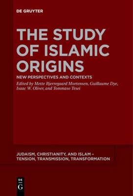 The Study of Islamic Origins: New Perspectives and Contexts: New