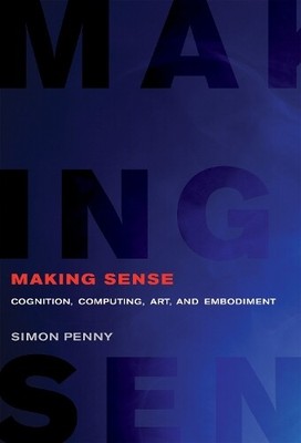Simon Penny Making Sense (Paperback) Leonardo